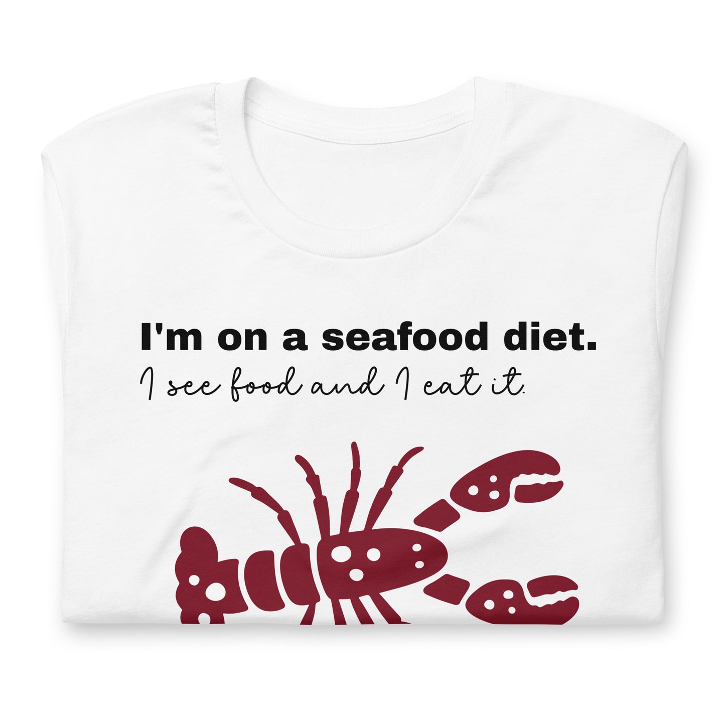 I'm on a seafood diet. I see food and I eat it. T-shirt