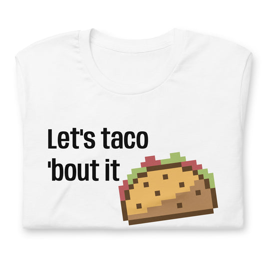 Let's taco 'bout it t-shirt