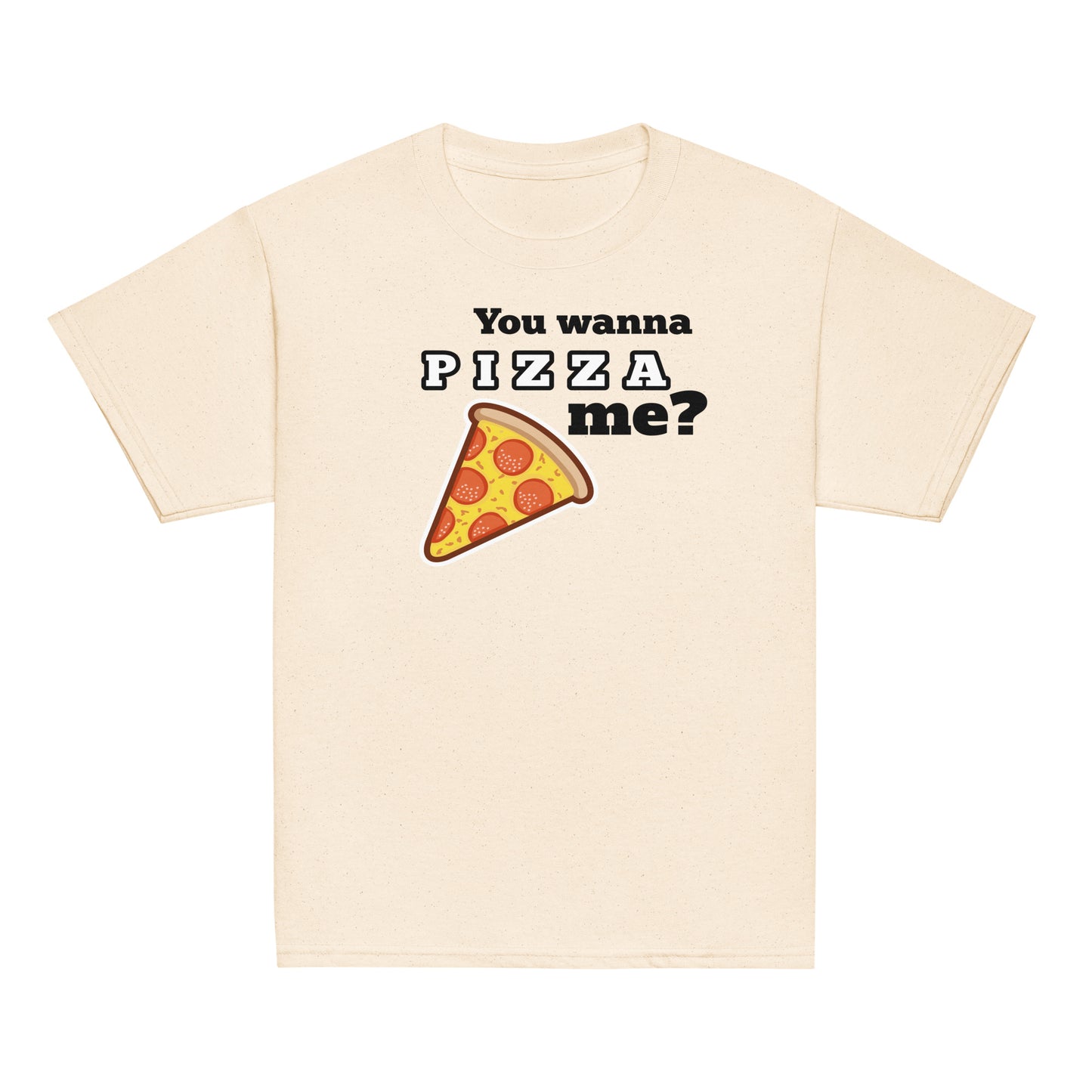 You wanna pizza me t-shirt